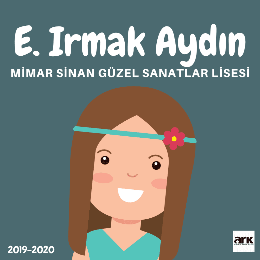 E. Irmak Aydın, Mimar Sinan Güzel Sanatlar Lisesi kazanan öğrencisi