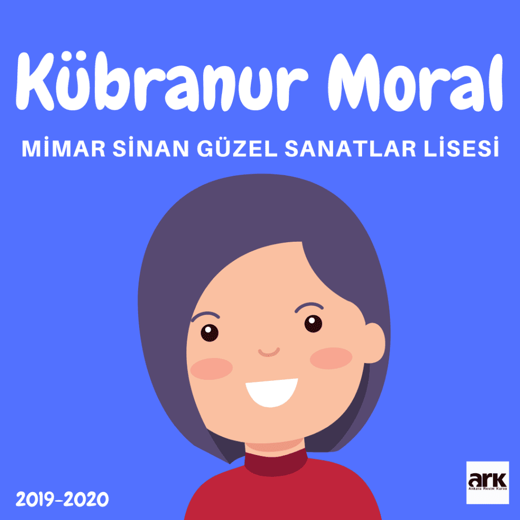 Kübranur Moral, Mimar Sinan Güzel Sanatlar Lisesi kazanan öğrencisi