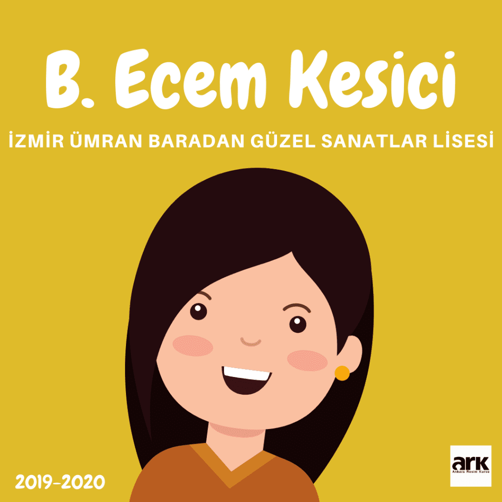 B. Ecem Kesici, İzmir Ümran Baradan Güzel Sanatlar Lisesi kazanan öğrencisi