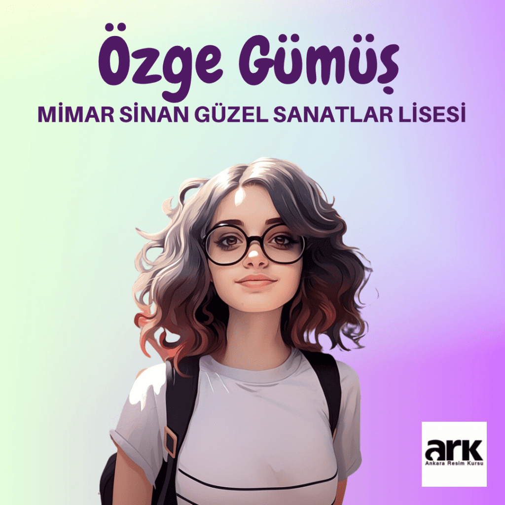 Özge Gümüş, Mimar Sinan Güzel Sanatlar Lisesi kazanan öğrencisi