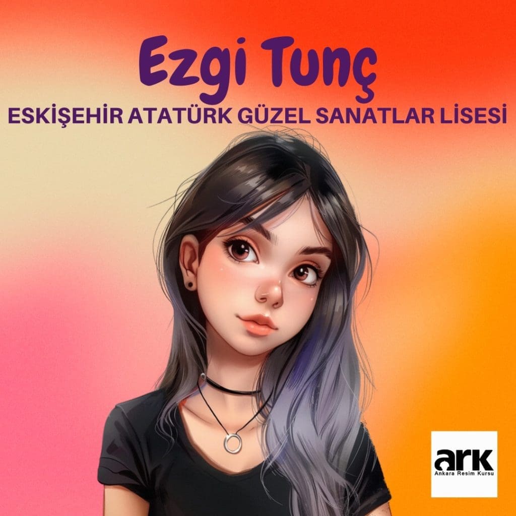 Ezgi Tunç, Eskişehir Atatürk Güzel Sanatlar Lisesi kazanan öğrencisi