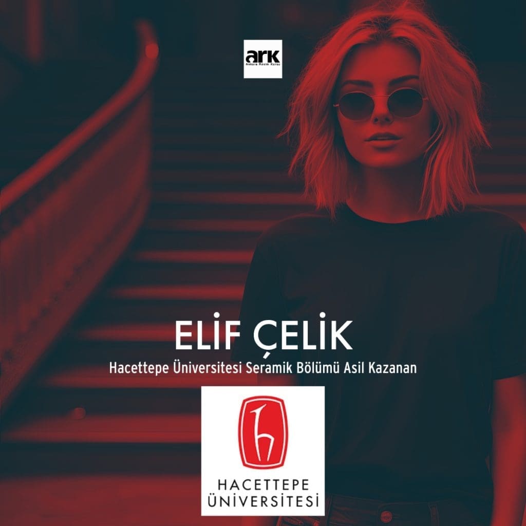 Elif Çelik, Hacettepe Üniversitesi Seramik Bölümü asıl kazanan öğrencisi