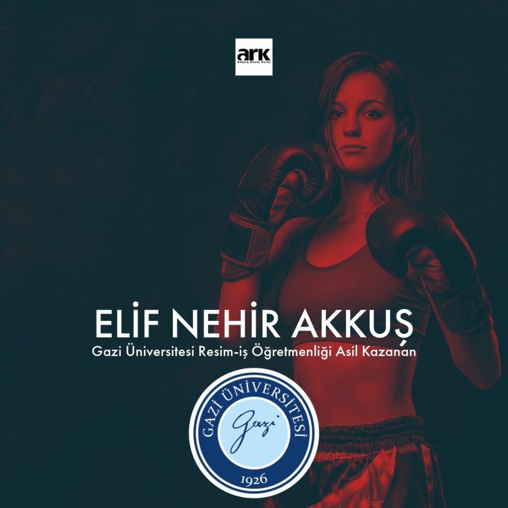 Elif Nehir Akkuş, Gazi Üniversitesi Resim-İş Öğretmenliği asıl kazanan öğrencisi