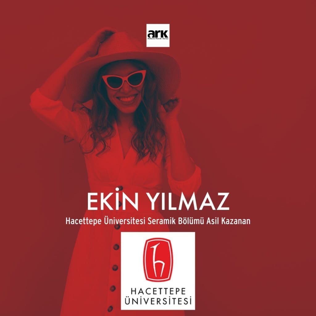 Ekin Yılmaz, Hacettepe Üniversitesi Seramik Bölümü asıl kazanan öğrencisi